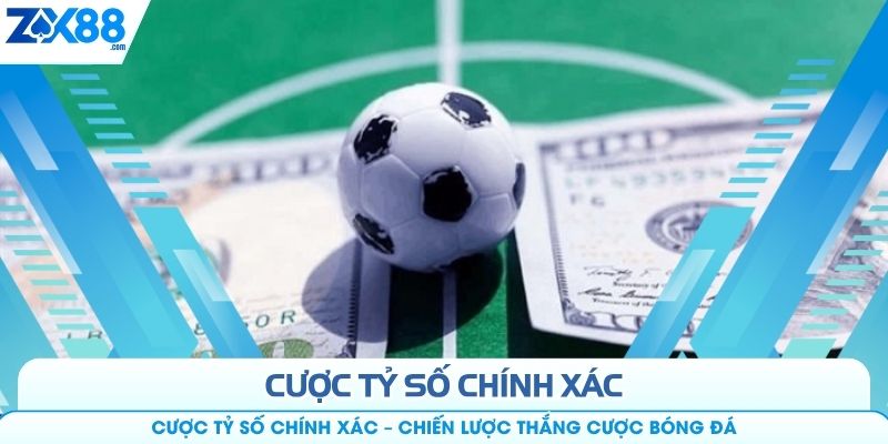 Cược Tỷ Số Chính Xác – Chiến Lược Thắng Cược Bóng Đá