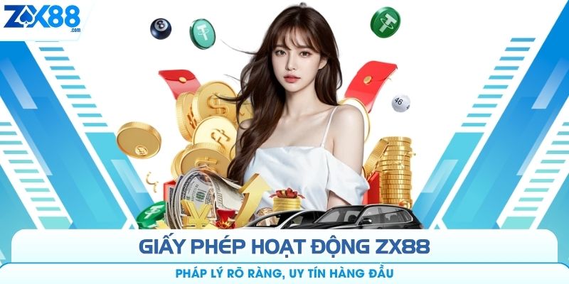 Giấy Phép Hoạt Động ZX88 – Pháp Lý Rõ Ràng, Uy Tín Hàng Đầu
