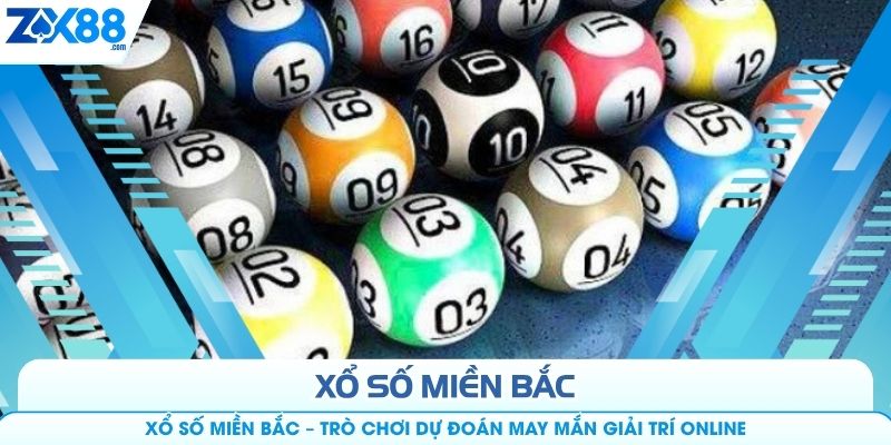 Xổ Số Miền Bắc – Trò Chơi Dự Đoán May Mắn Giải Trí Online