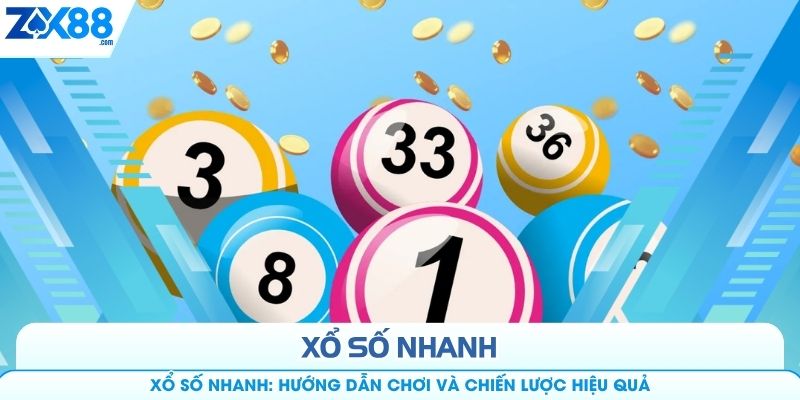Xổ Số Nhanh: Hướng Dẫn Chơi Và Chiến Lược Hiệu Quả
